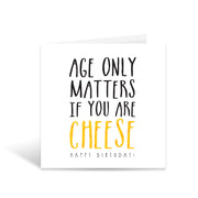 Age only matters if you are cheese