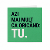 Azi mai mult ca oricand